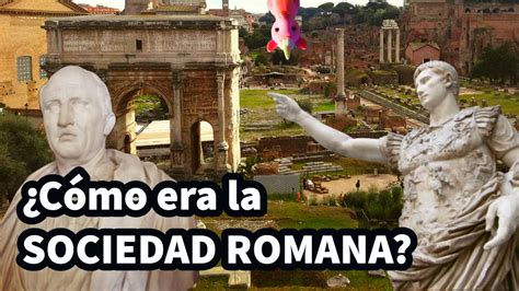 Cómo era la SOCIEDAD ROMANA Fácil Historia de ROMA rutahistorica