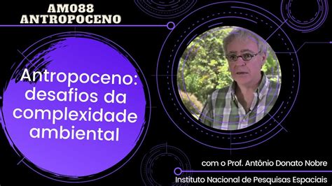 Aula Am Antropoceno Desafios Da Complexidade Ambiental