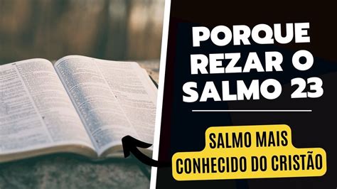 Porque rezar o salmo 23 Para que o salmo 23 serve Sua Oração