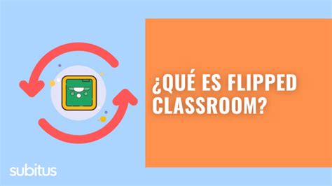 Qué es flipped classroom Expertos en e learning