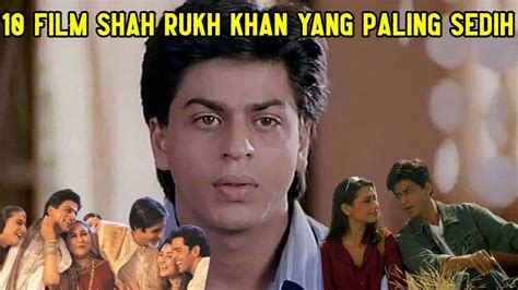 10 Film Shah Rukh Khan Yang Paling Sedih YouTube