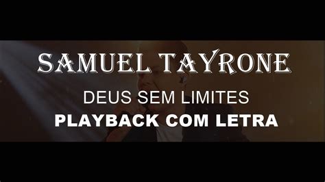 SAMUEL TAYRONE DEUS SEM LIMITE PLAYBACK LETRA YouTube