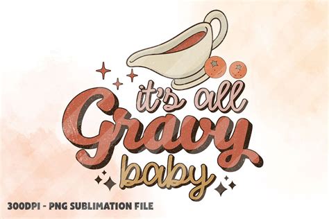 Its All Gravy Baby Retro Thanksgiving Graphic By Crazycatprints