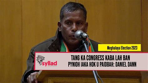 Tang Ka Congress Kaba Lah Ban Pynioh Iaka Hok U Paidbah Daniel Dann