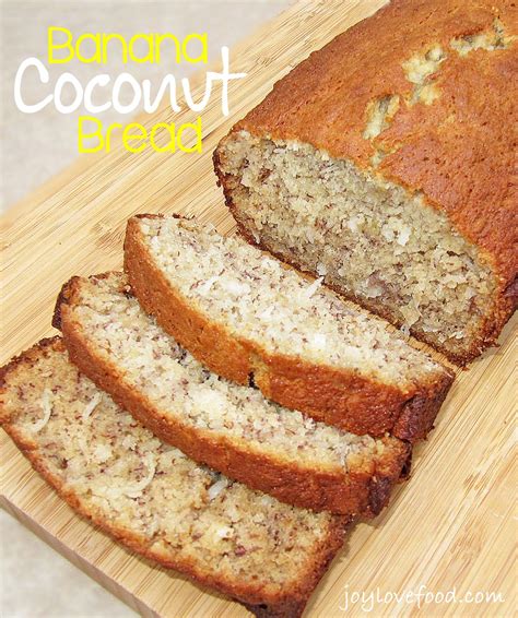 Banana Coconut Bread Joy Love Food