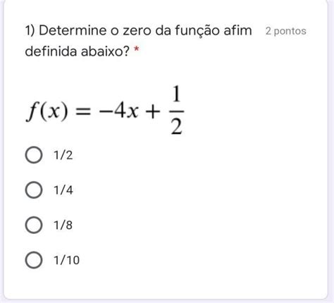 Determine O Zero Da Função Afim Definida Abaixo 2 Pontos 1 2 1 4 1 8 1