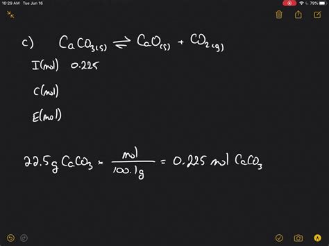 A The Dissociation Of Calcium Carbonate Has An Equilibrium Constant Of Kp 1 16 At 800 ∘ C Caco3