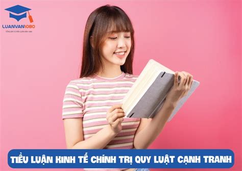 TRỌN BỘ Tiểu Luận Kinh Tế Chính Trị Quy Luật Cạnh Tranh