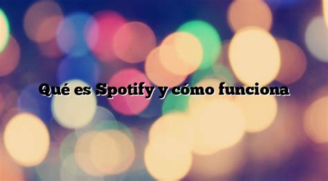 Qu Es Spotify Y C Mo Funciona Revistazero