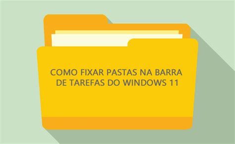 Como Fixar Pastas Na Barra De Tarefas Do Windows