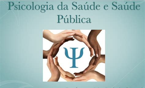 Saúde Pública é Tema Em Psicologia Da Saúde Encena A Saúde Mental