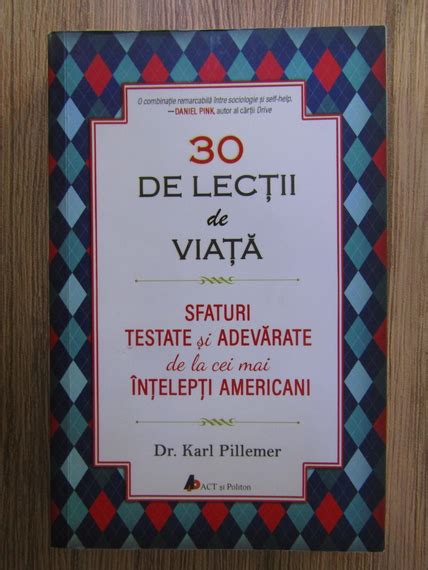 Karl Pillemer 30 De Lectii De Viata Sfaturi Testate Si Adevarate De