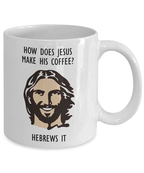 How Does Jesus Make His Coffee Funny Novelty T Mug Funny Christian