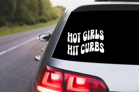 Hot Girls Hit Curbs Vinyl Decal Sticker Decal Car Truck Laptop Tumbler