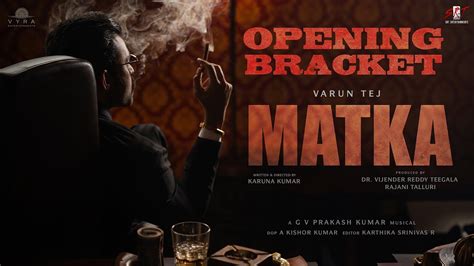 Video Matka Opening Bracket Varun Tej Karuna Kumar Meenakshi