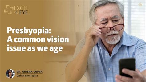 Presbyopia A Common Vision Issue As We Age Dr Anisha Gupta Eye