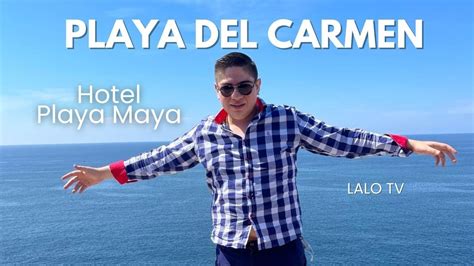 Playa Del Carmen Hotel Playa Maya Bueno Bonito Y Barato YouTube