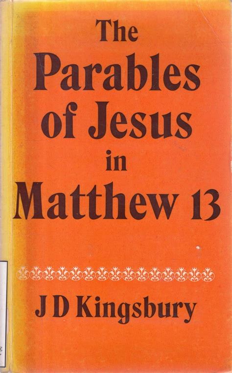 Parables of Jesus in Matthew 13: A Study in Redaction Criticism: Kingsbury, Jack Dean ...