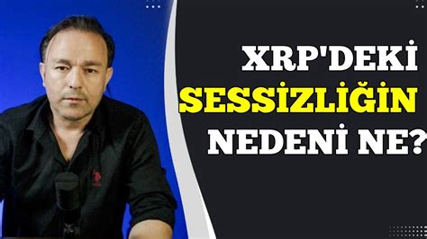 Xrp Neden Sessiz Piyasan N Y N Nas L Ekillendi Youtube