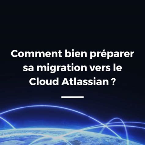 Comment Pr Parer Sa Migration Vers Le Cloud Atlassian