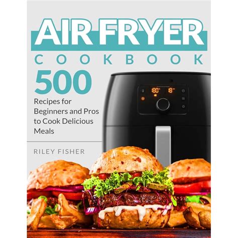 Air Fryer Recipes Book Air Fryer Cookbook 500 Recipes For Beginners