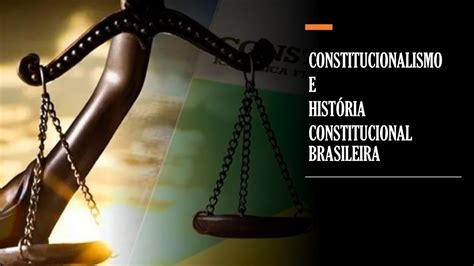 Constitucionalismo E Hist Ria Constitucional Brasileira Youtube