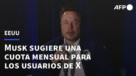 Musk Sugiere Una Cuota Mensual Para Los Usuarios De X AFP YouTube