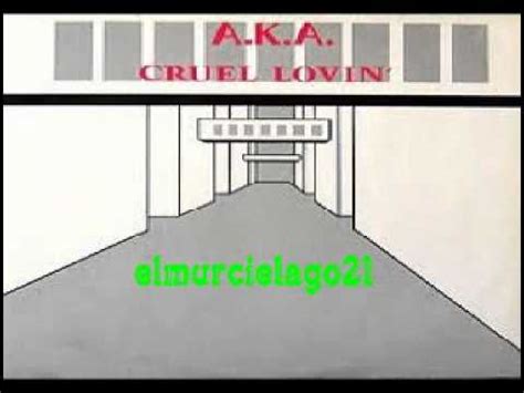 AKA CRUEL LOVIN 1988 YouTube