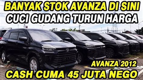 Cuci Gudang Avanza Hanya Juta Murah Stoknya Banyak Youtube