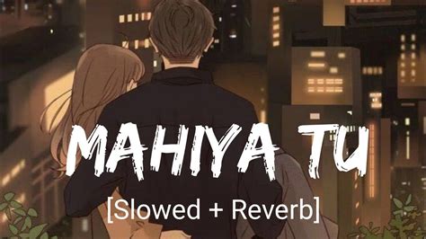 Mahiya Tu Wada Kar [Slow + Reverb] - Millind Gaba | Panjabi Lofi song ...