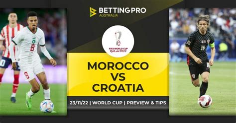 Morocco Vs Croatia Tips Fifa World Cup Predictions And Preview