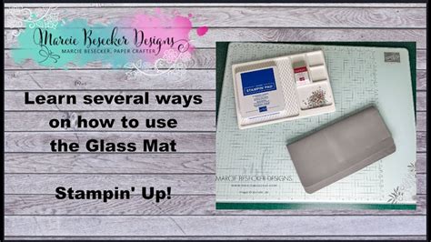 Learn Several Ways On How To Use The Glass Mat Stampin Up Youtube