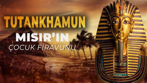 Tutankhamun Un Kay P S Rlar Antik M S R N Gizemli Kral N N Hikayesi