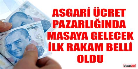 Asgari Cret Pazarl Nda Masaya Gelecek Ilk Rakam Belli Oldu