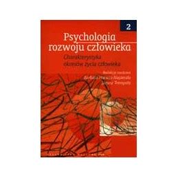 Psychologia rozwoju człowieka część 2 Charakterystyka okresów życia