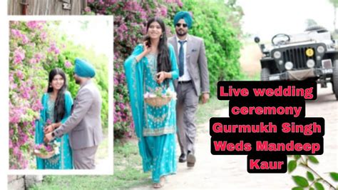 Live Wedding Ceremony Gurmukh Singh Weds Mandeep Kaur Shivam