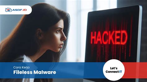 Fileless Malware Cara Mendeteksi Pencegahannya Asdf Id