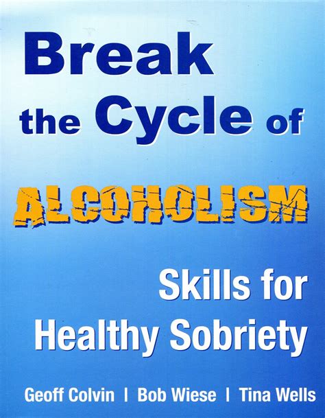 Break the Cycle of Alcoholism: Skills for Healthy Sobriety