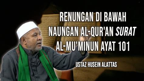 Ustaz Husein Alattas Renungan Di Bawah Naungan Al Qur Ans Surat Al