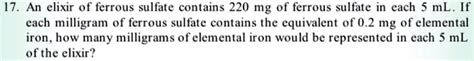 17 An Elixir Of Ferrous Sulfate Contains 220 Mg Of Ferrous Sulfate In