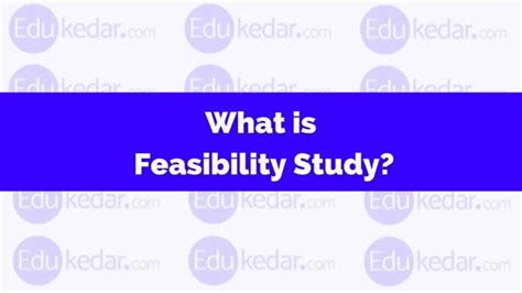 What Is Feasibility Study Meaning Define Types Report Content