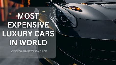 Top 10 Most Expensive Luxury Cars In The World 2025 Prox Luxury Car