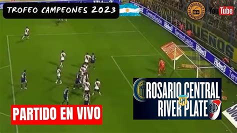 River Vs Rosario Central En Vivo Por Granega Trofeo De Campeones