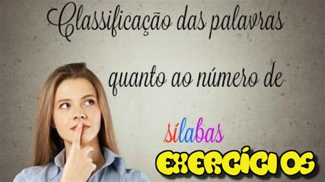 Classificação das palavras quanto ao número de sílabas Exercícios