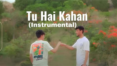 Aur Tu Hai Kahan Official Instrumental Youtube