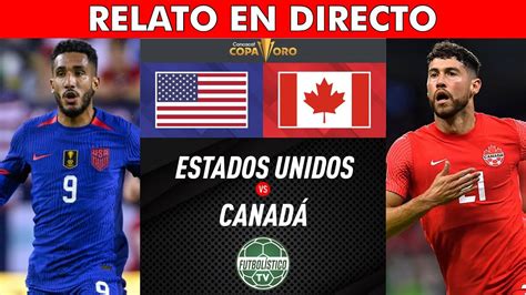 Estados Unidos Vs Canada En Vivo Concacaf Copa Oro Relato En