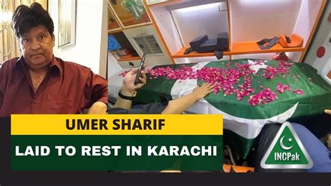 Umer Sharif Laid To Rest In Karachi INCPak