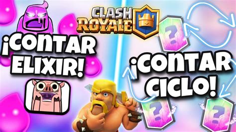 Como CONTAR El ELIXIR En Clash Royale Como CONTAR El CICLO Como GANAR