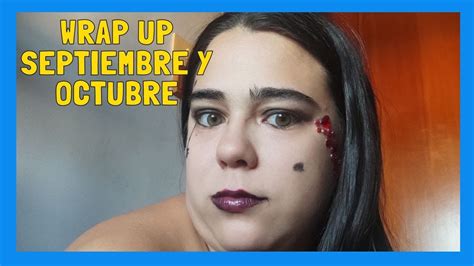 Wrap Up Septiembre Y Octubre Youtube