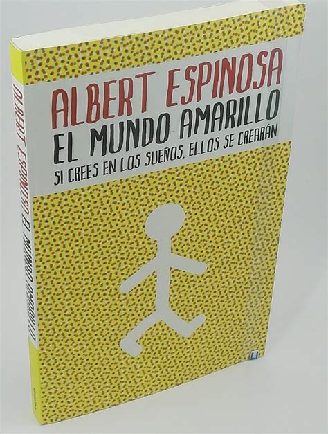 El Mundo Amarillo Si Crees En Los Sue Os Ellos Se Crear N Limiar Libros